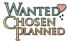 Wanted, Chosen, Planned